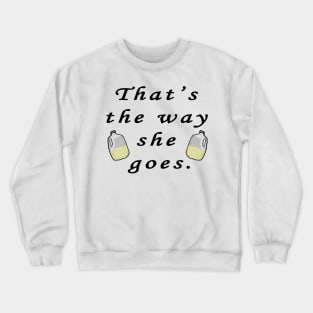 The way she goes Crewneck Sweatshirt